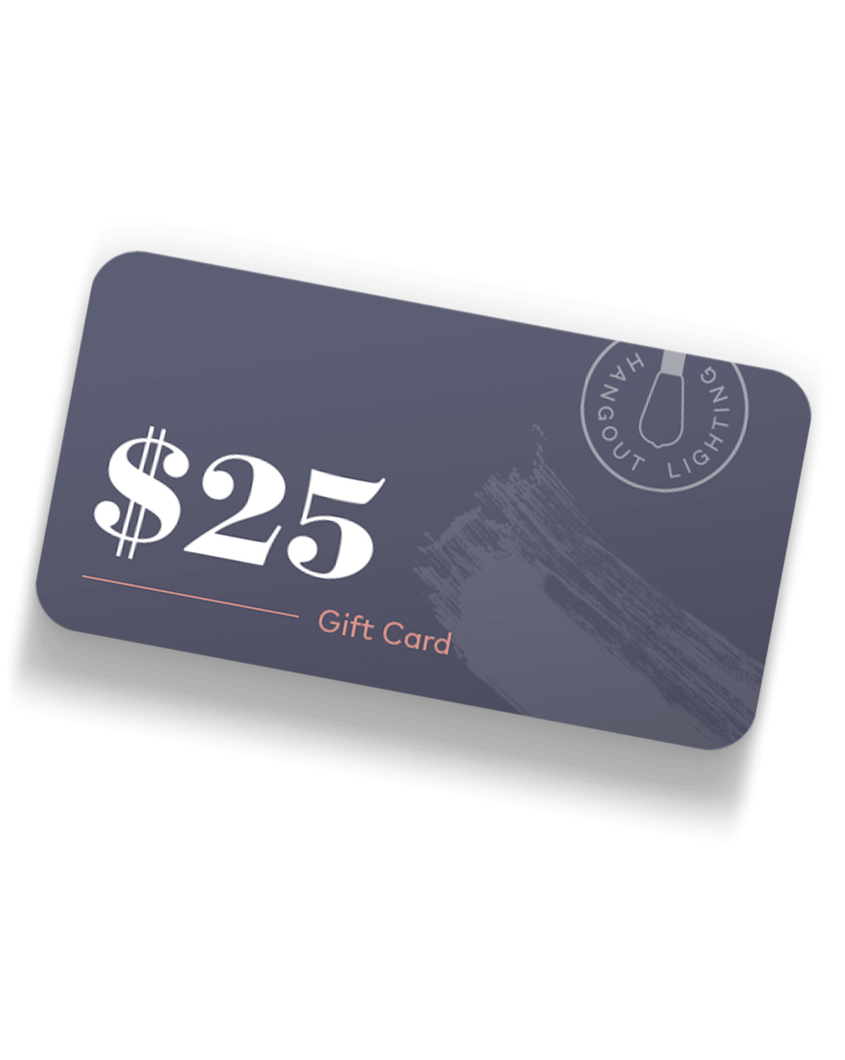 Gift Card Hangout Lighting $25.00